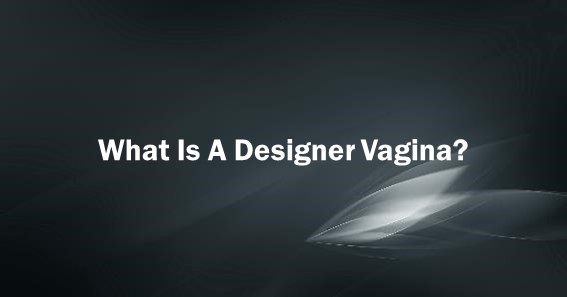 What Is A Designer Vagina